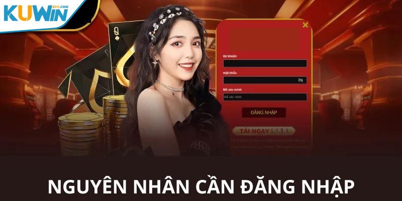 Nguyên nhân hội viên cần đăng nhập Kuwin