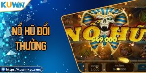 Nổ hũ đổi thưởng - Hướng dẫn cách chơi cùng chiến lược hay